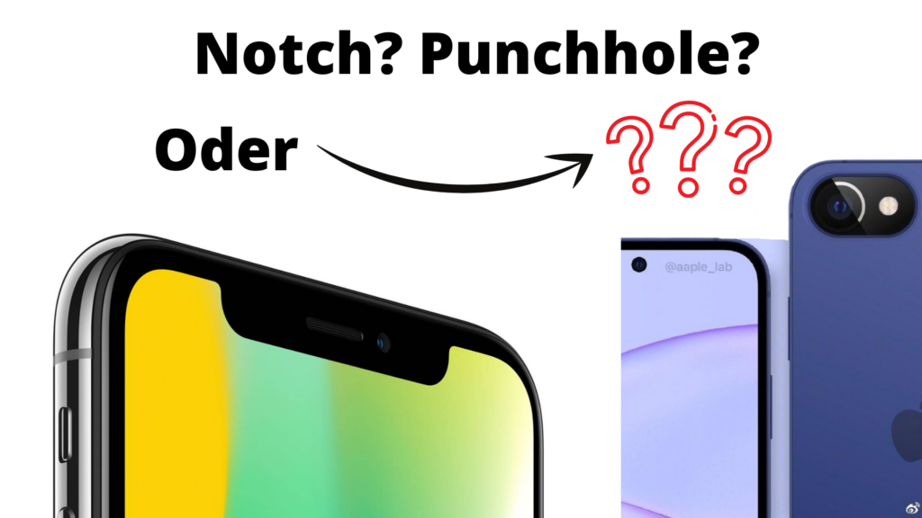Auf diesem Bild sieht man ein iPhone mit Notch und eins mit Punchhole.Darüber stehen die Wörter Notch? Punchhole? Anschließend sieht man das Wort Oder, einen Pfeil nach rechts zu drei roten Fragezeichen 
